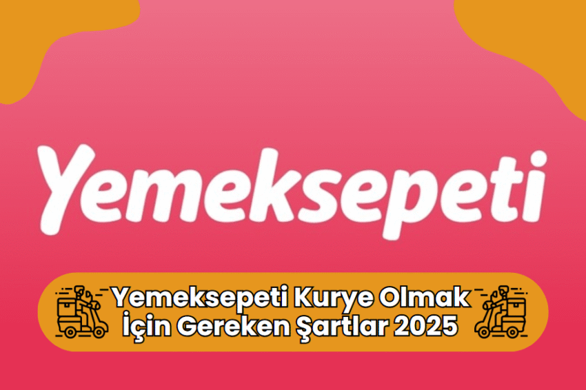 Yemeksepeti Kurye Olmak İçin Gereken Şartlar 2025