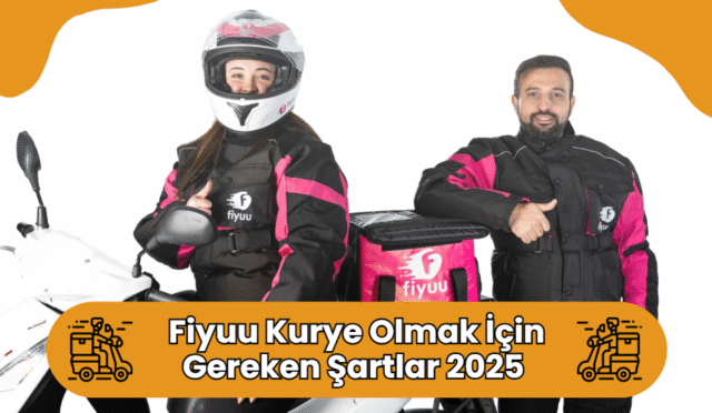 Fiyuu Kuryesi Olmak İçin Gerekli Şartlar 2025