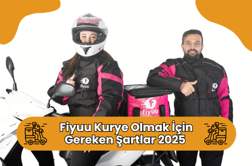Fiyuu Kuryesi Olmak İçin Gerekli Şartlar 2025